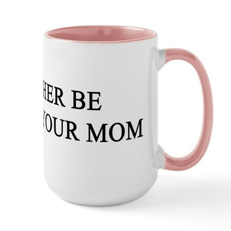 

CafePress - Rather Climb Ur Mom Large Mug - 15 oz Ceramic Large Mug