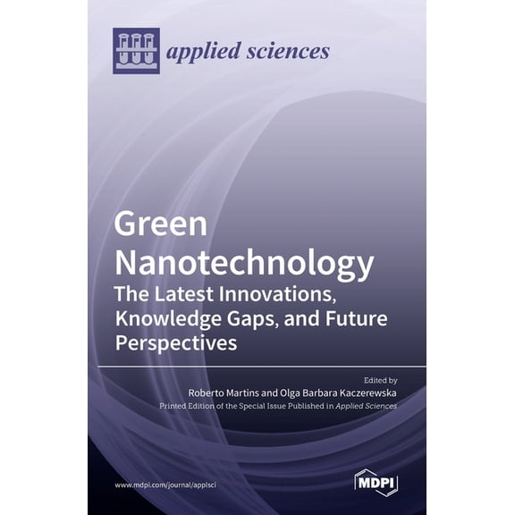 Green Nanotechnology: The Latest Innovations, Knowledge Gaps, and Future Perspectives, (Hardcover)