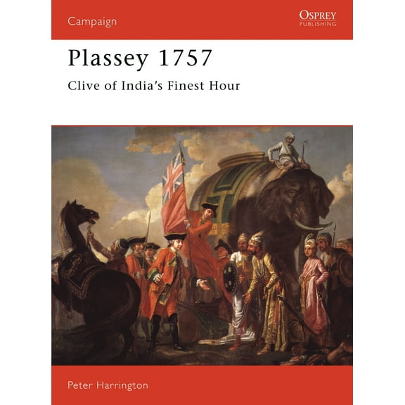 Campaign: Plassey 1757 : Clive of India's Finest Hour (Series #35) (Paperback)