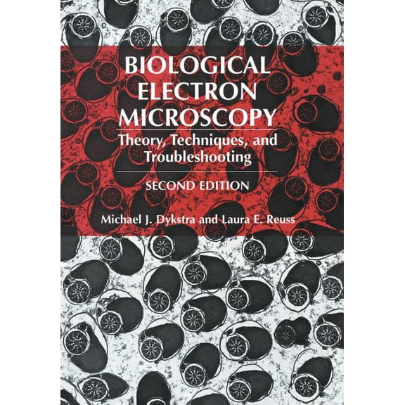 Biological Electron Microscopy: Theory, Techniques, and Troubleshooting, (Paperback)