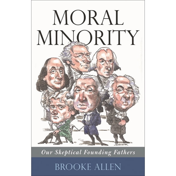 Moral Minority: Our Skeptical Founding Fathers, (Paperback)