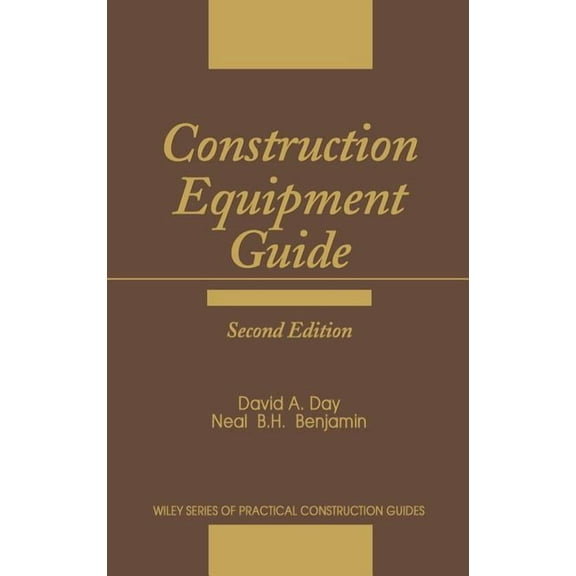 Wiley Practical Construction Guides Construction Equipment Guide, Book 34, (Hardcover)