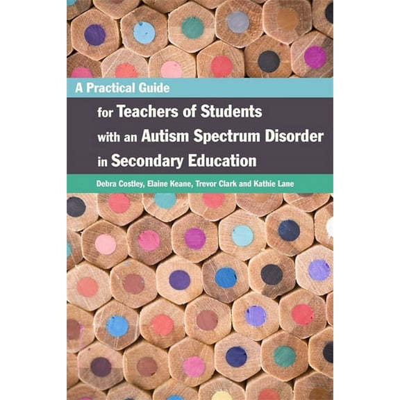 A Practical Guide for Teachers of Students with an Autism Spectrum Disorder in Secondary Education, (Paperback)