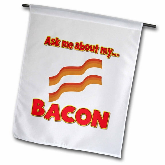 3dRose, Funny Ask Me About My Bacon Food Humor, 12 x 18 inch Garden Flag