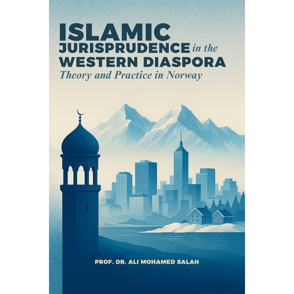 Islamic Jurisprudence in the Western Diaspora: Theory and Practice in Norway, (Paperback)