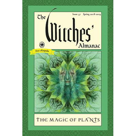 The Witches' Almanac: Issue 37, Spring 2018 to 2019 : The Magic of