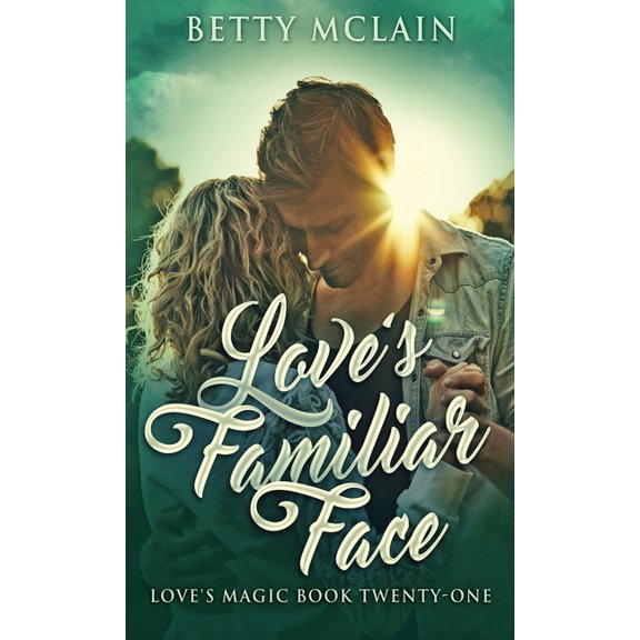 Love's Magic Love's Familiar Face: A Sweet & Wholesome Contemporary Romance, Book 21, (Hardcover)