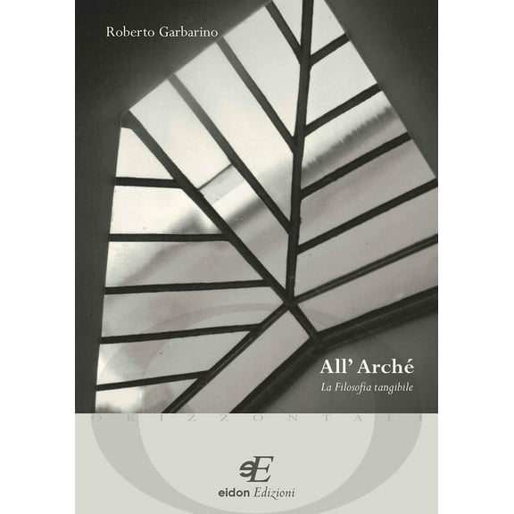 Roberto Garbarino All'archè. La filosofia tangibile (Paperback)