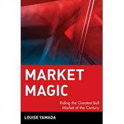 Market Magic: Riding the Greatest Bull Market of the Century, Pre-Owned  Hardcover  0471197599 9780471197591 Louise Yamada