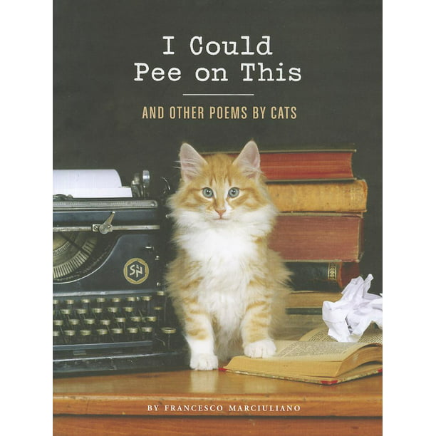 I Could Pee On This And Other Poems By Cats Gifts For Cat Lovers