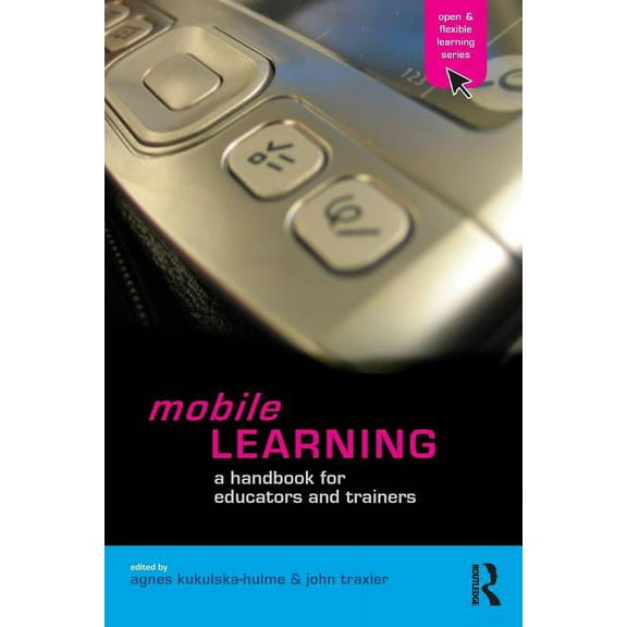Open and Flexible Learning (Paperback) Mobile Learning: A Handbook for Educators and Trainers, (Paperback)