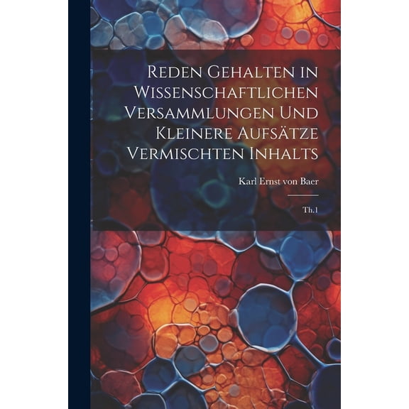 Reden gehalten in wissenschaftlichen Versammlungen und kleinere Aufsätze vermischten Inhalts: Th.1 (Paperback)