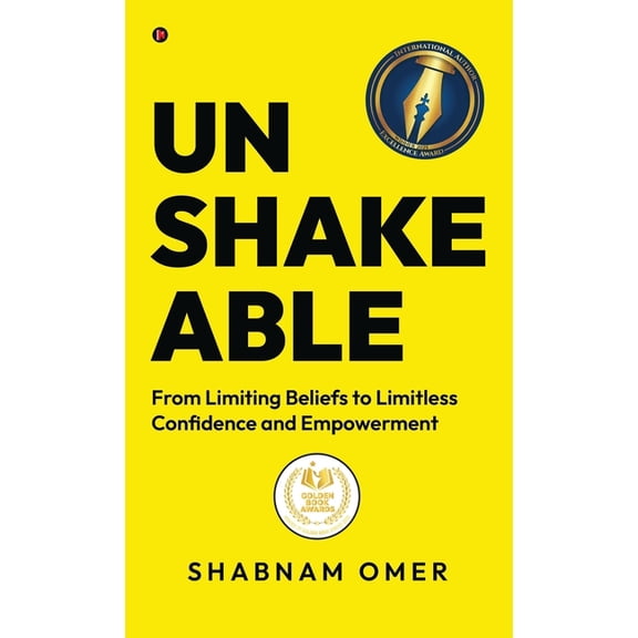 Unshakeable: From Limiting Beliefs to Limitless Confidence and Empowerment, (Hardcover)