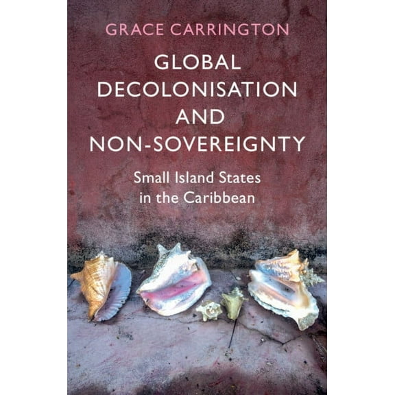 LSE International Studies Global Decolonisation and Non-Sovereignty, (Hardcover)