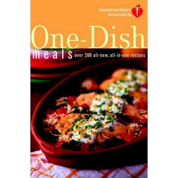 Pre-Owned American Heart Association One-Dish Meals : Over 200 All-New, All-in-One Recipes 9781400081844