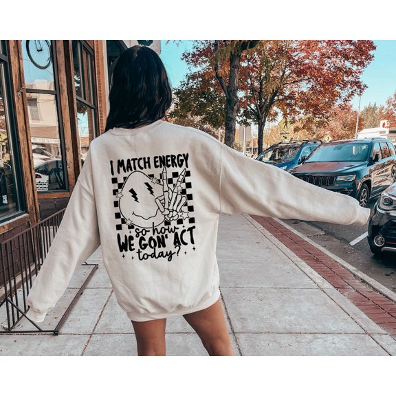 I Match Energy Sweatshirt, I Work off Energy Shirt, Women Empowerment Sweatshirt, Mom Sweater, Girly Sweat, Tee Tshirt All Size S-5XL