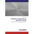 thumbnail image 1 of Problem of Existence of Quantum Waves, 1 of 1