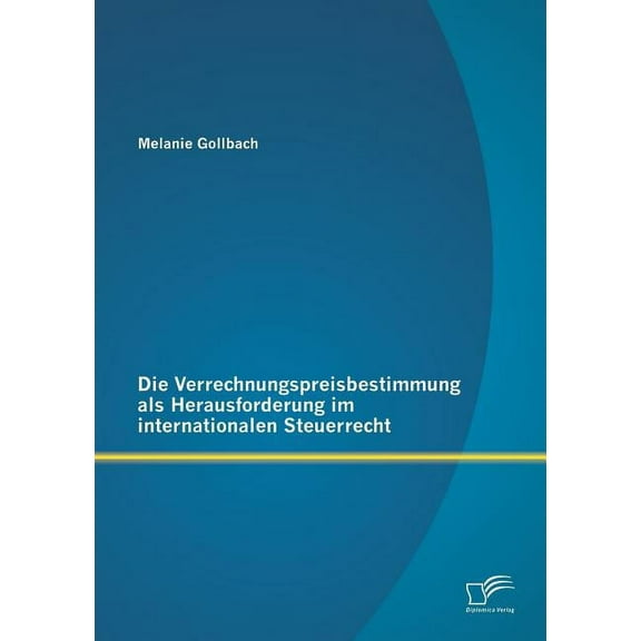 Die Verrechnungspreisbestimmung als Herausforderung im internationalen Steuerrecht (Paperback)