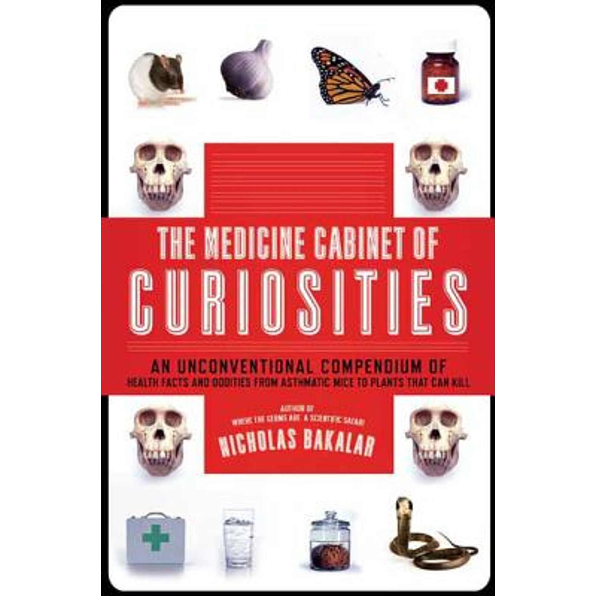 The Medicine Cabinet of Curiosities (Paperback) by Nicholas Bakalar