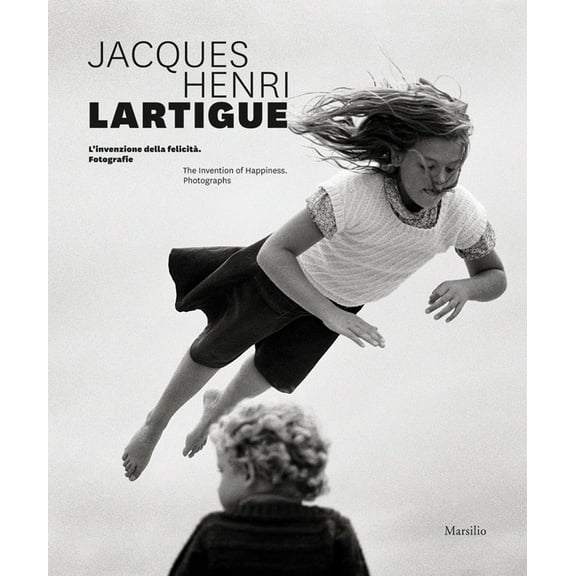 Jacques Henri Lartigue: The Invention of Happiness: Photographs, (Hardcover)