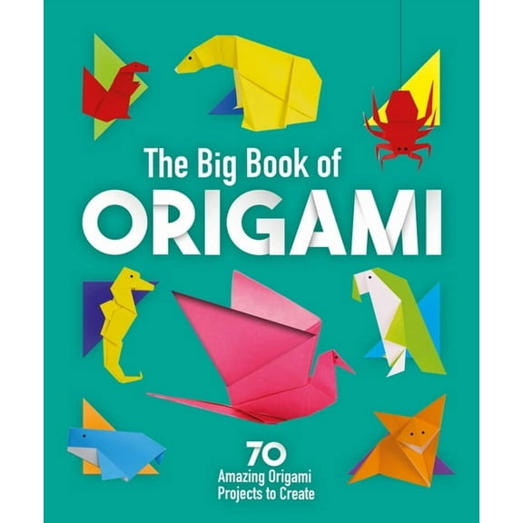The Big Book of Origami: 70 Amazing Origami Projects to Create, (Paperback)
