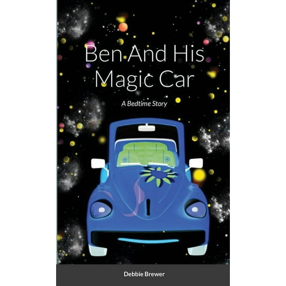 Ben And His Magic Car, A Bedtime Story, (Paperback)
