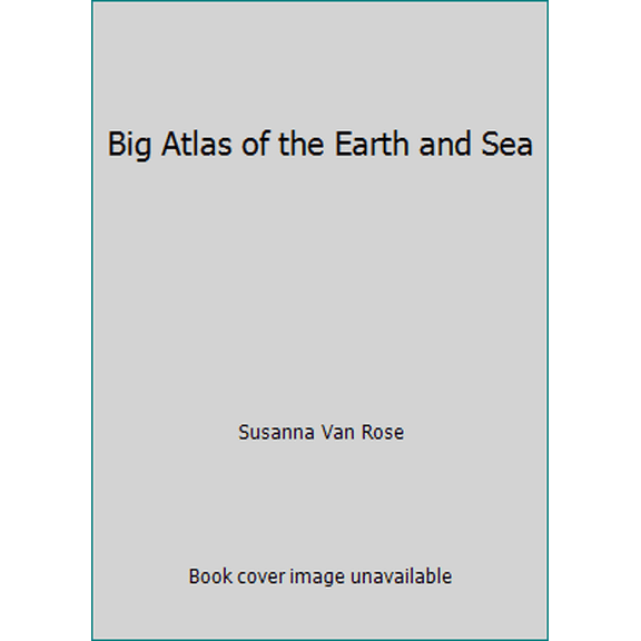 Pre-Owned Big Atlas of the Earth and Sea (Hardcover) 0789443856 9780789443854