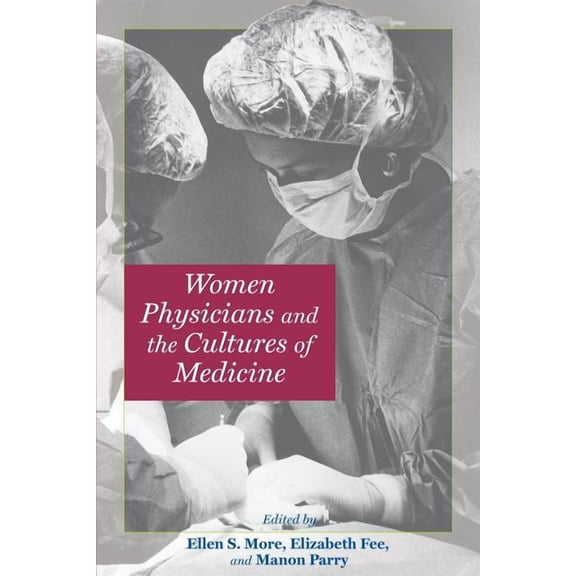 Women Physicians and the Cultures of Medicine, (Paperback)