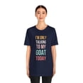 thumbnail image 5 of I'm only talking to my goat today funny cute goat mom Unisex T-shirt, 5 of 7