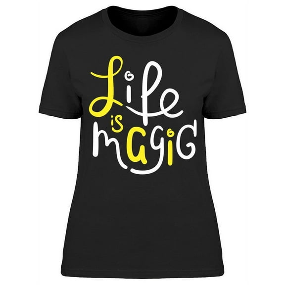 Life Is So Magic T-Shirt Women -Image by Shutterstock, Female Small