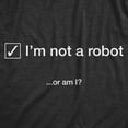 thumbnail image 2 of Mens I'm Not A Robot Or Am I T Shirt Funny Viral Internet Sarcastic Graphic Tee Graphic Tees, 2 of 9
