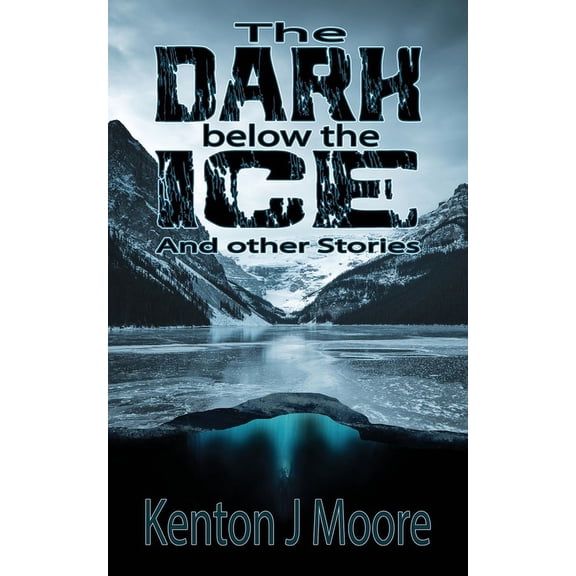 The Dark Below the Ice: And Other Stories, (Paperback)