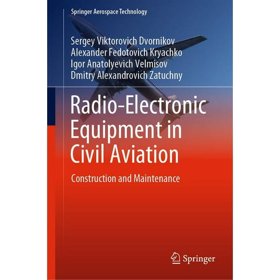 Springer Aerospace Technology Radio-Electronic Equipment in Civil Aviation: Construction and Maintenance, (Hardcover)