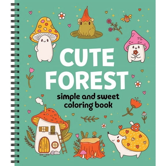 Simple and Sweet Coloring Book Simple and Sweet Coloring Book: Cute Forest, (Spiral-Bound)