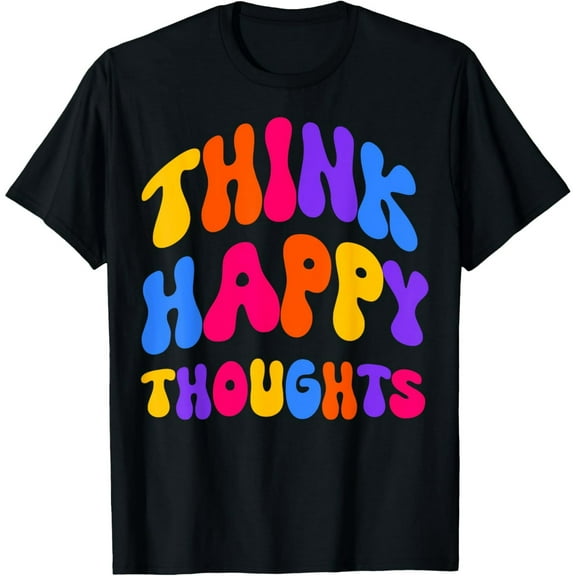 Positivity Think Happy Thoughts Positive T-Shirt