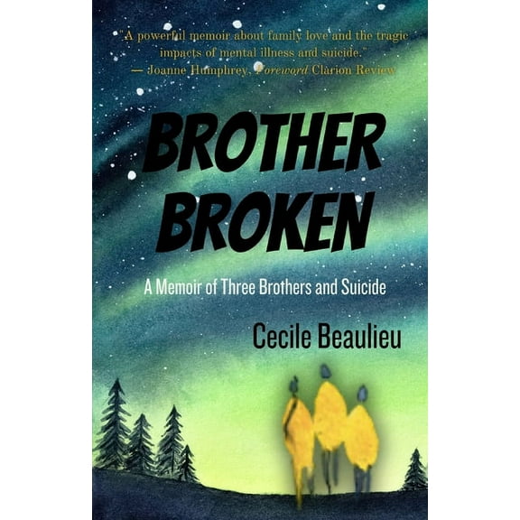 Brother Broken: Memoir of Three Brothers and Suicide, (Paperback)