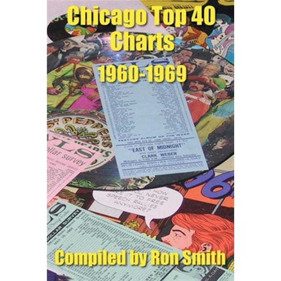 Pre-Owned Chicago Top 40 Charts 1960-1969 Paperback 0595196144 9780595196142 Ron Smith