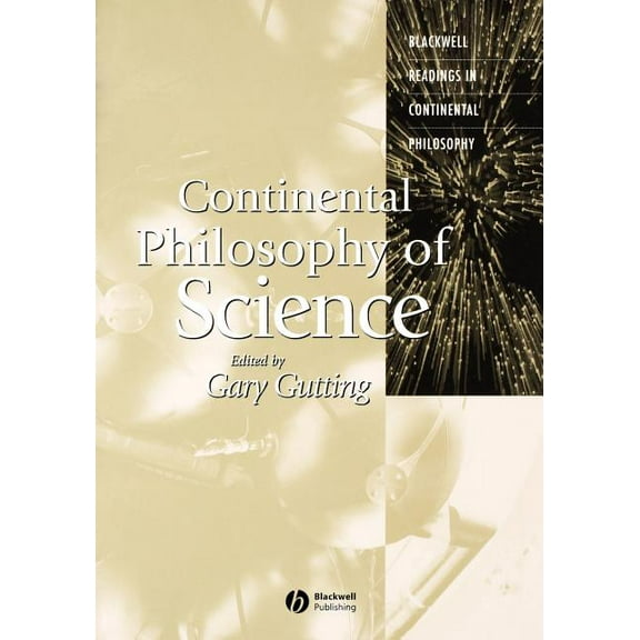 Blackwell Readings in Continental Philos Continental Philosophy of Science, (Paperback)