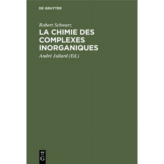 La Chimie Des Complexes Inorganiques, (Hardcover)