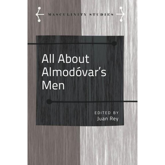 Masculinity Studies All about Almodóvar's Men, Book 8, (Hardcover)