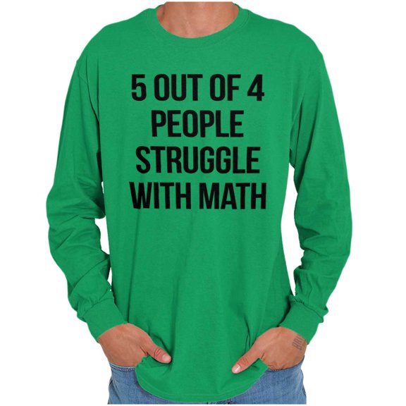Funny People Struggle With Math Long Sleeve TShirt Men Women Brisco Brands 2X