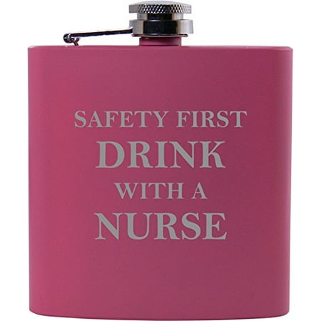 Safety First Drink With A Nurse 6 oz Flask - Great Gift for a CNA, RN, LPN Nurse, Nursing Student or Nursing Graduate
