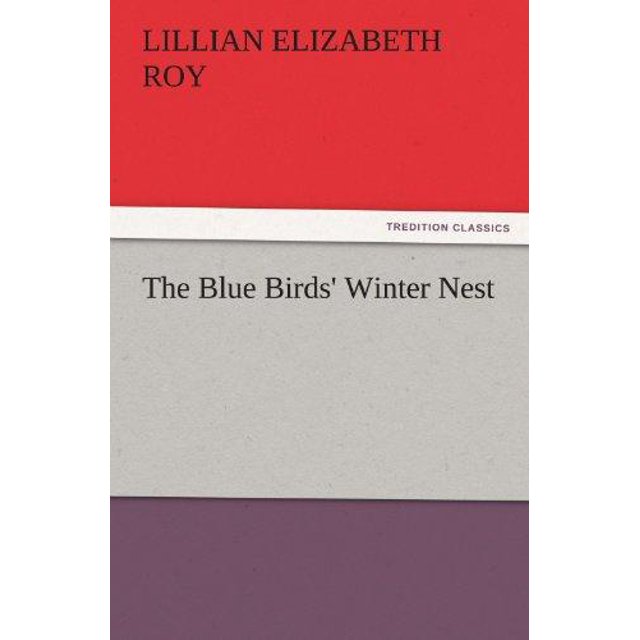 Le Nid d'Hiver des Oiseaux Bleus (Classiques de la Tradition)