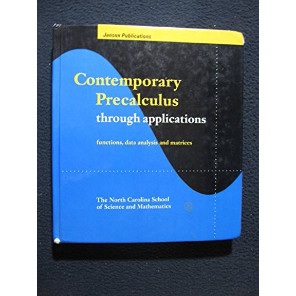 Pre-Owned Contemporary Precalculus Through Applications: Functions, Data Analysis, and Matrices (Hardcover) 0939765543 9780939765546