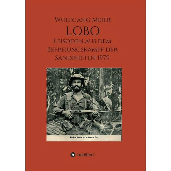 Lobo : Episoden aus dem Befreiungskampf der Sandinisten 1979 (Paperback)