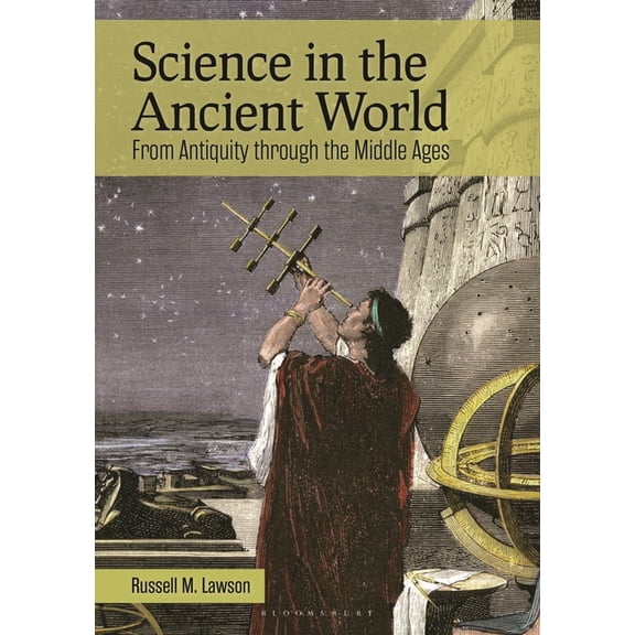 Science in the Ancient World: From Antiquity Through the Middle Ages, (Paperback)