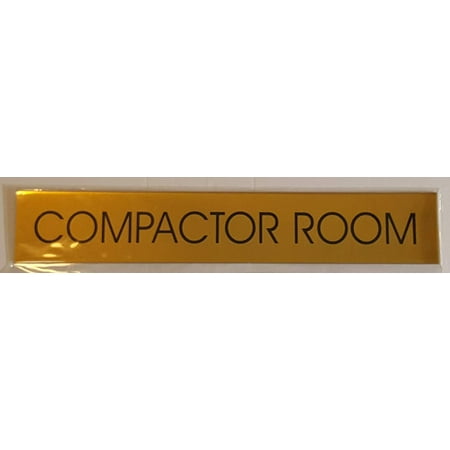 

COMPACTOR ROOM SIGN - Gold BACKGROUND (ALUMINIUM - 2X 11 3/4) WITH SELF ADHESIVE STICKER FOR INDOOR USE