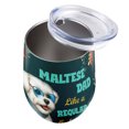 thumbnail image 3 of Maltese Dad Like a Regular Dad Only Cooler Happy Father's Day 12oz Stainless Steel Wine Tumbler Insulated Cup with Lid Maltese Dog Lover Gifts Idea - 02007, 3 of 5