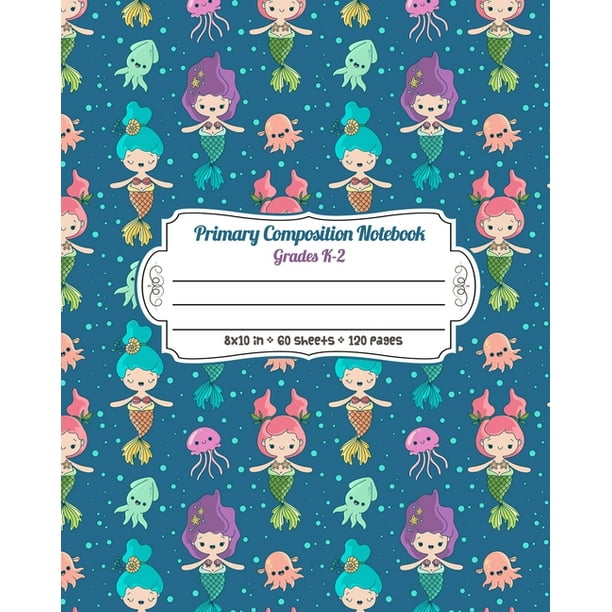 Composition Notebook Mermaid: Primary Composition Notebook Grades K-2: Full Page Handwriting ...