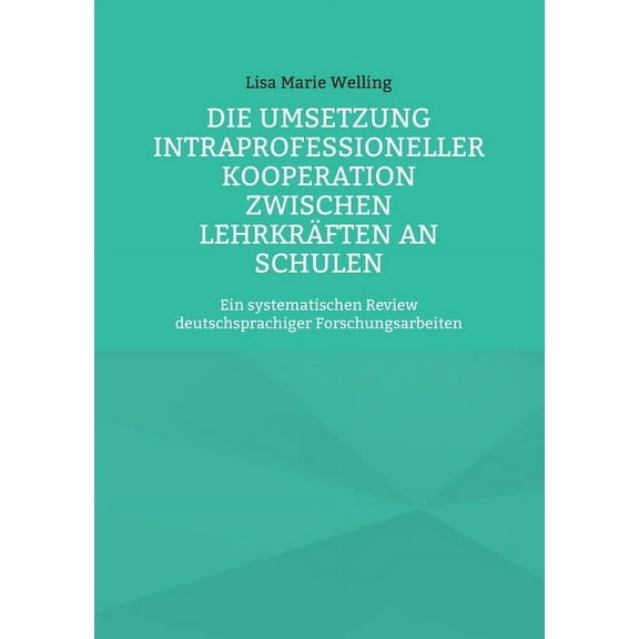 Die Umsetzung intraprofessioneller Kooperation zwischen Lehrkräften an Schulen (Paperback)